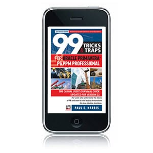 99 Tricks and Traps for Oracle Primavera P6 PPM Professional Updated for Version 21 - The Casual Users Survival Guide