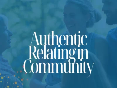 Authentic Relating in Community Course – Starting May 13th