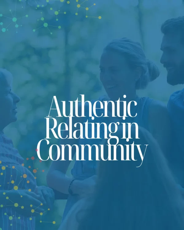 Authentic Relating in Community Course - Starting May 13th