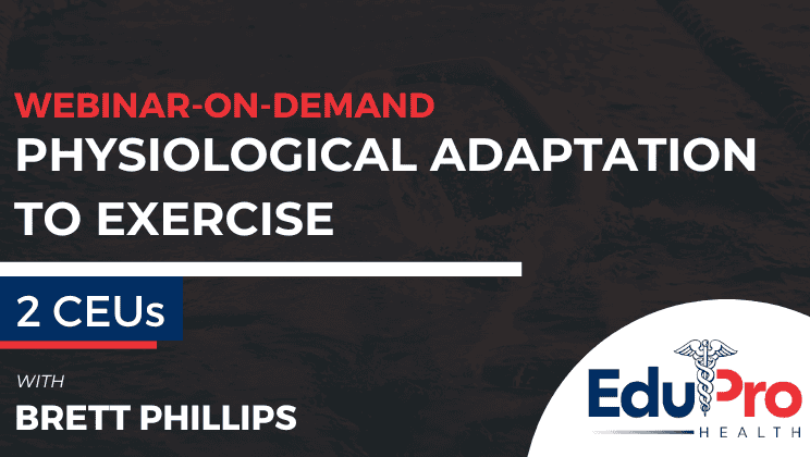 On-demand webinar on physiological adaptation to exercise with Brett Phillips.