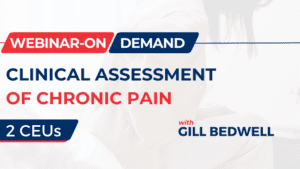 Webinar on clinical assessment of chronic pain with Gill Bedwell, available on demand.
