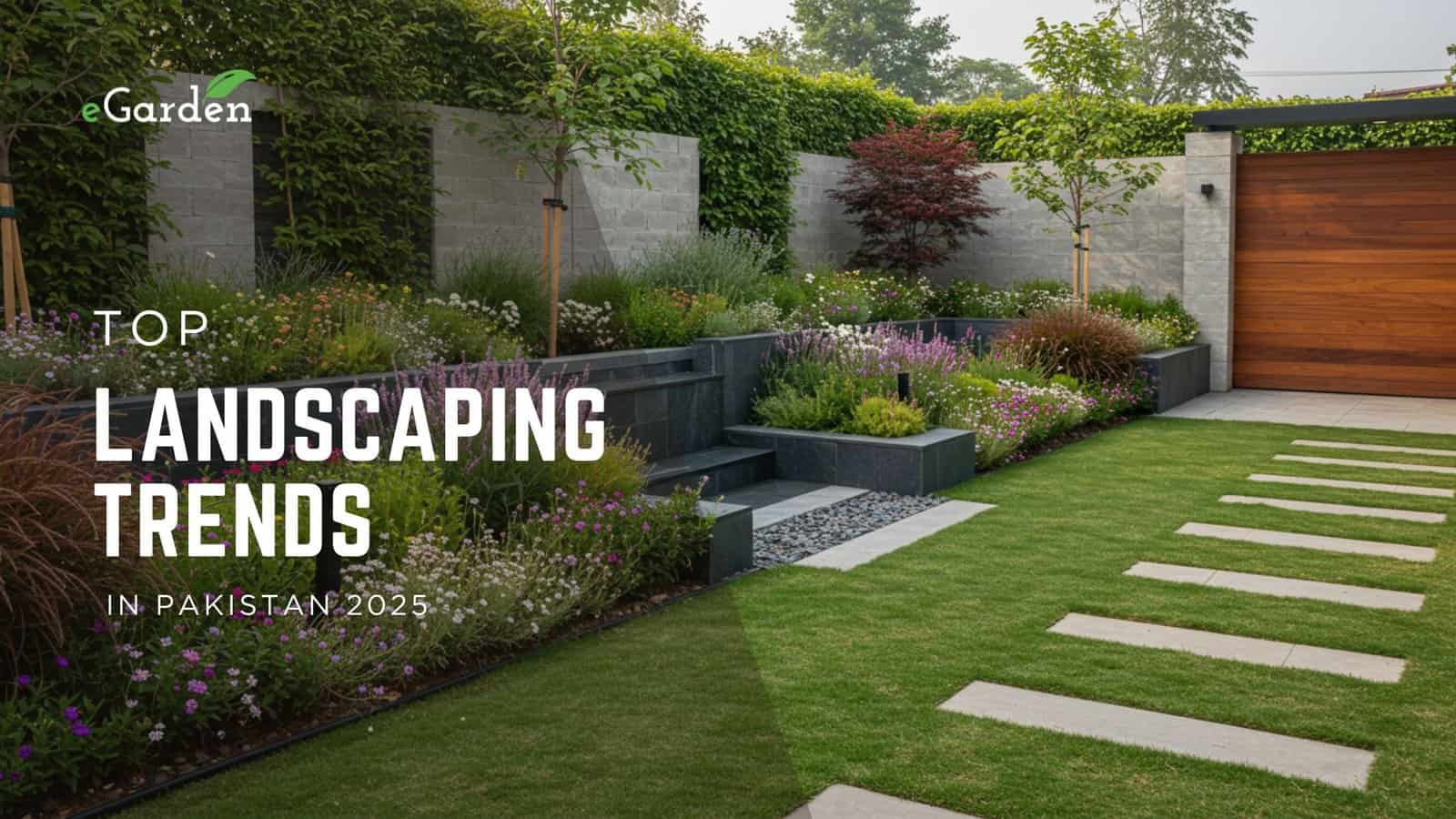 Landscaping Trends in Pakistan 2025