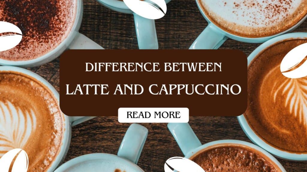 difference between latte and cappuccino