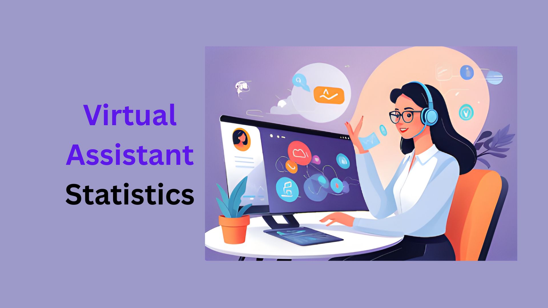 Virtual Assistant Statistics By Market Size, Benefits, Industry and Facts