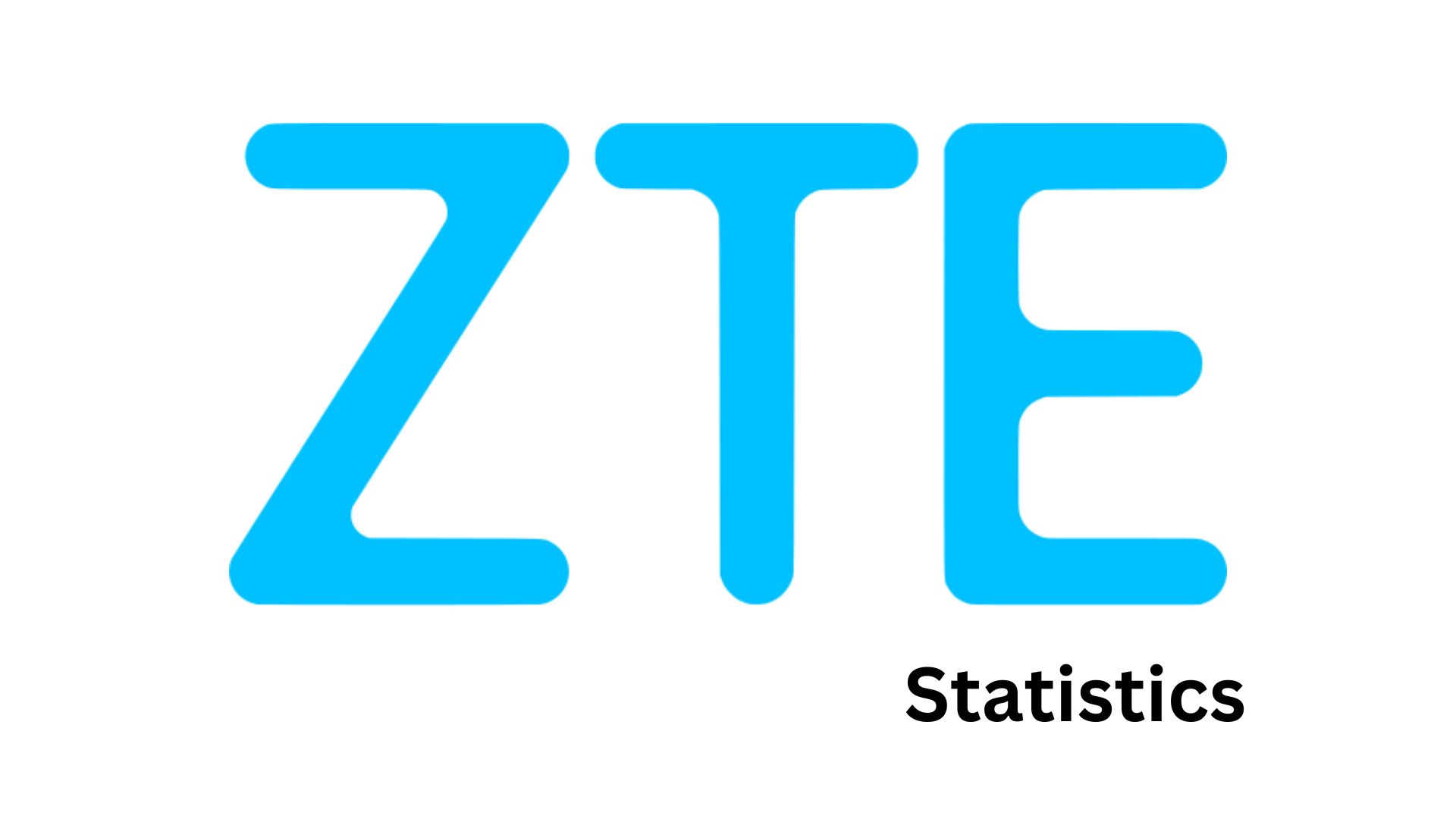 ZTE Statistics By Market Growth, Expenses And Cost Management