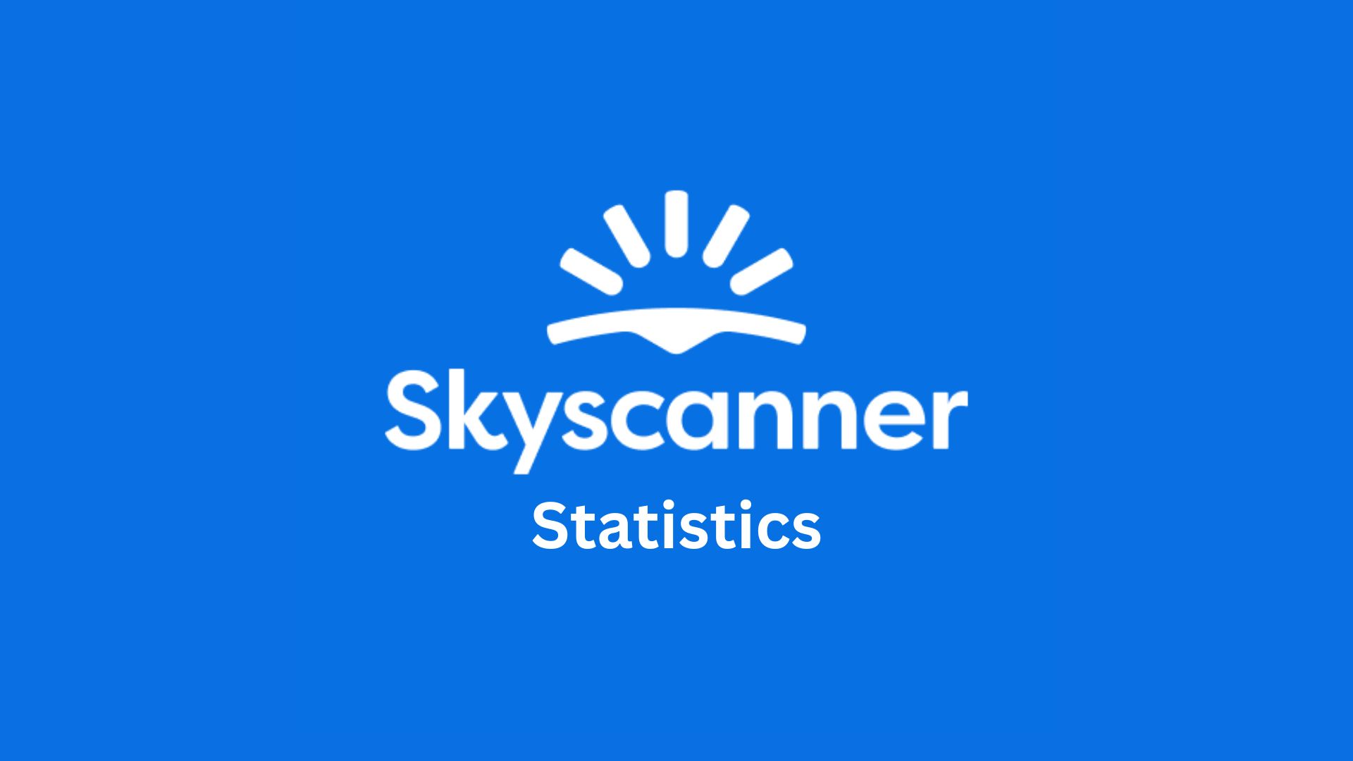 Skyscanner Statistics By Revenue, Regional, Users, Trend And Facts (2025)
