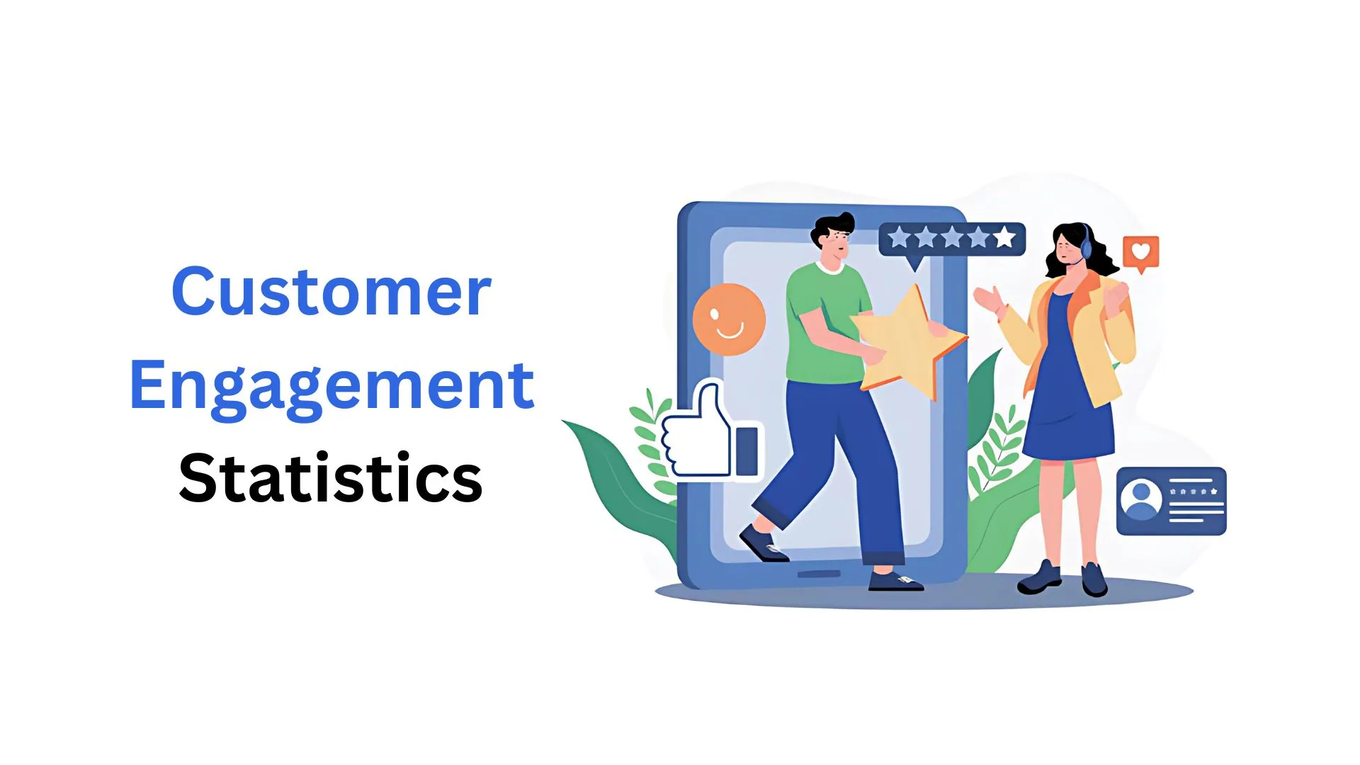 Customer Engagement Statistics By Industry, Social Media And Facts (2025)