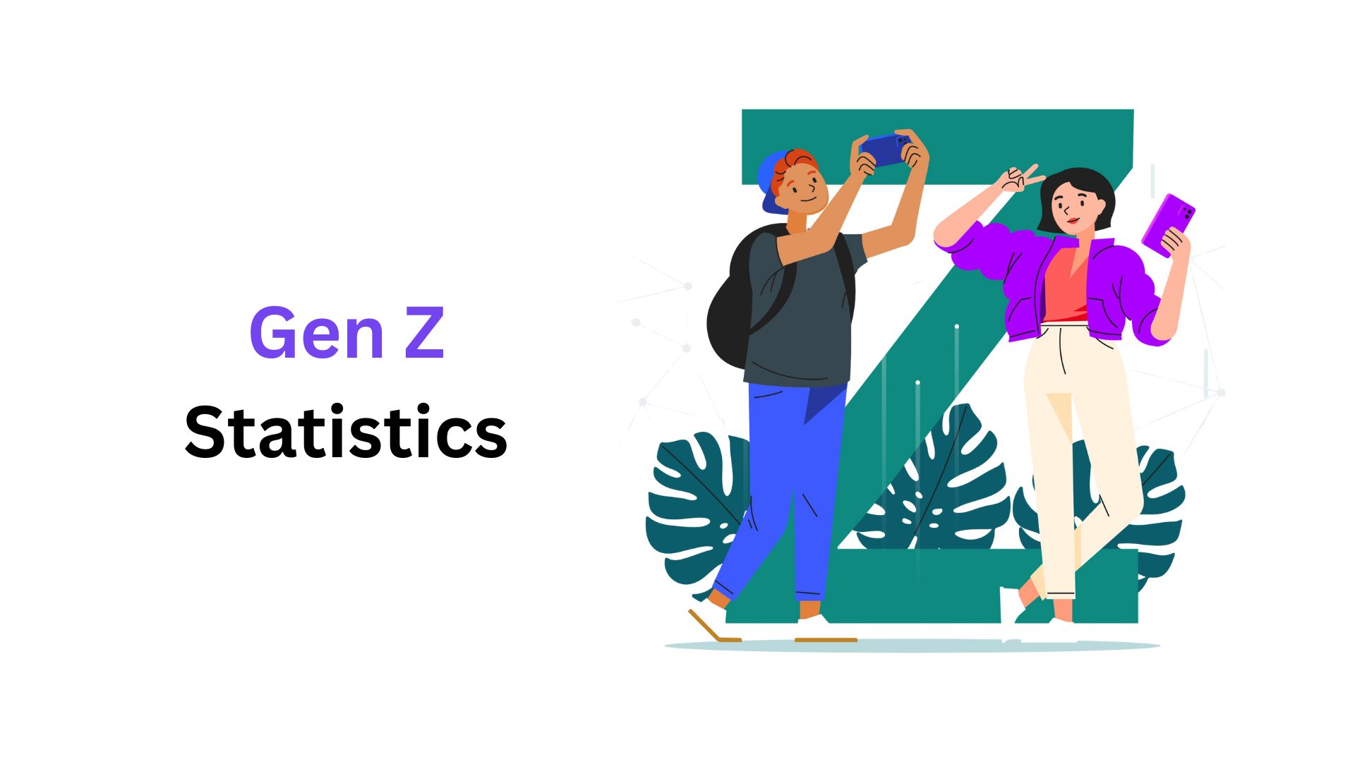 Gen Z Statistics - What We Know About This Generation? (2025)