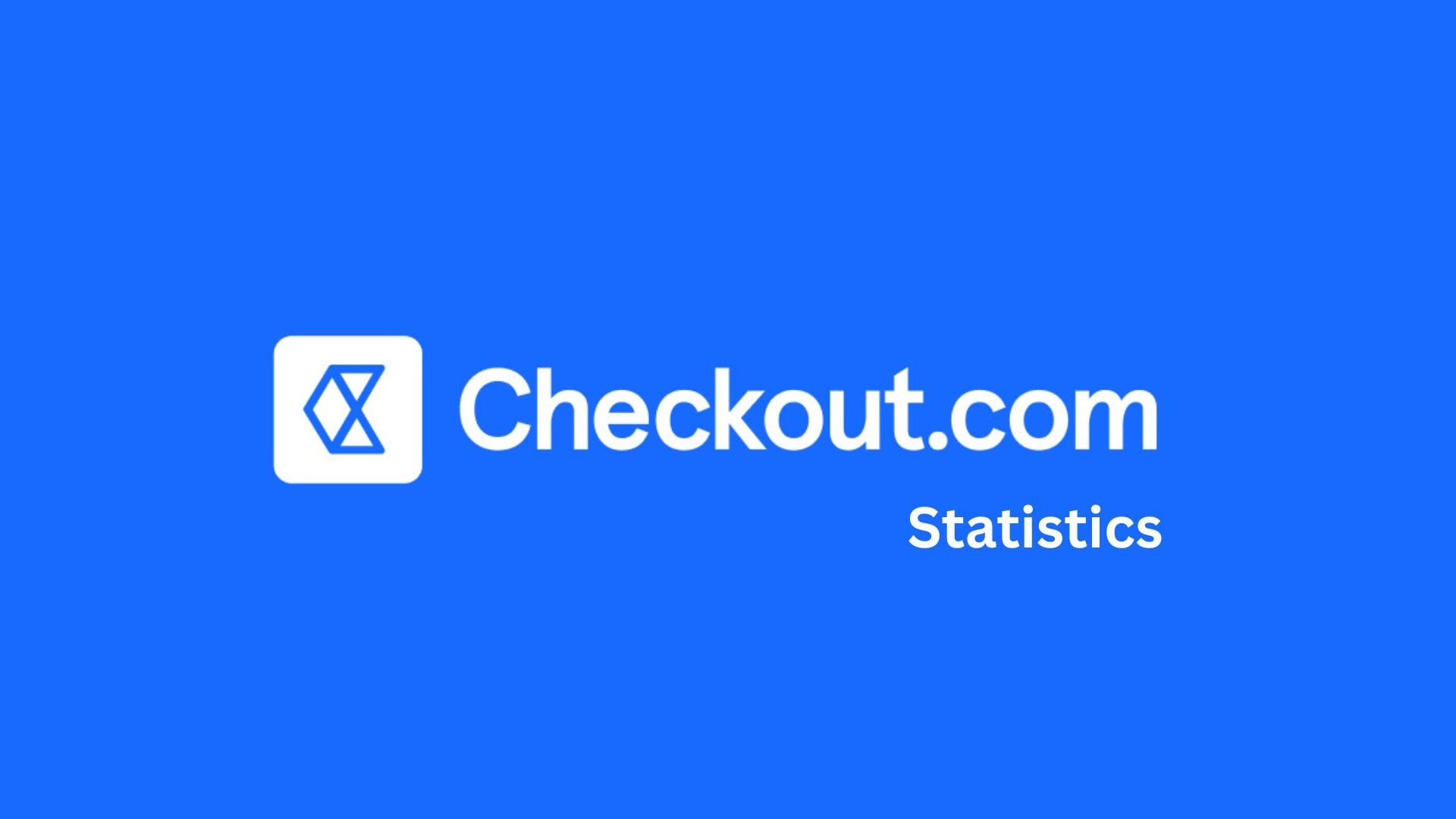 Checkout.com Statistics By Payment Method, Customers and Security (2025)