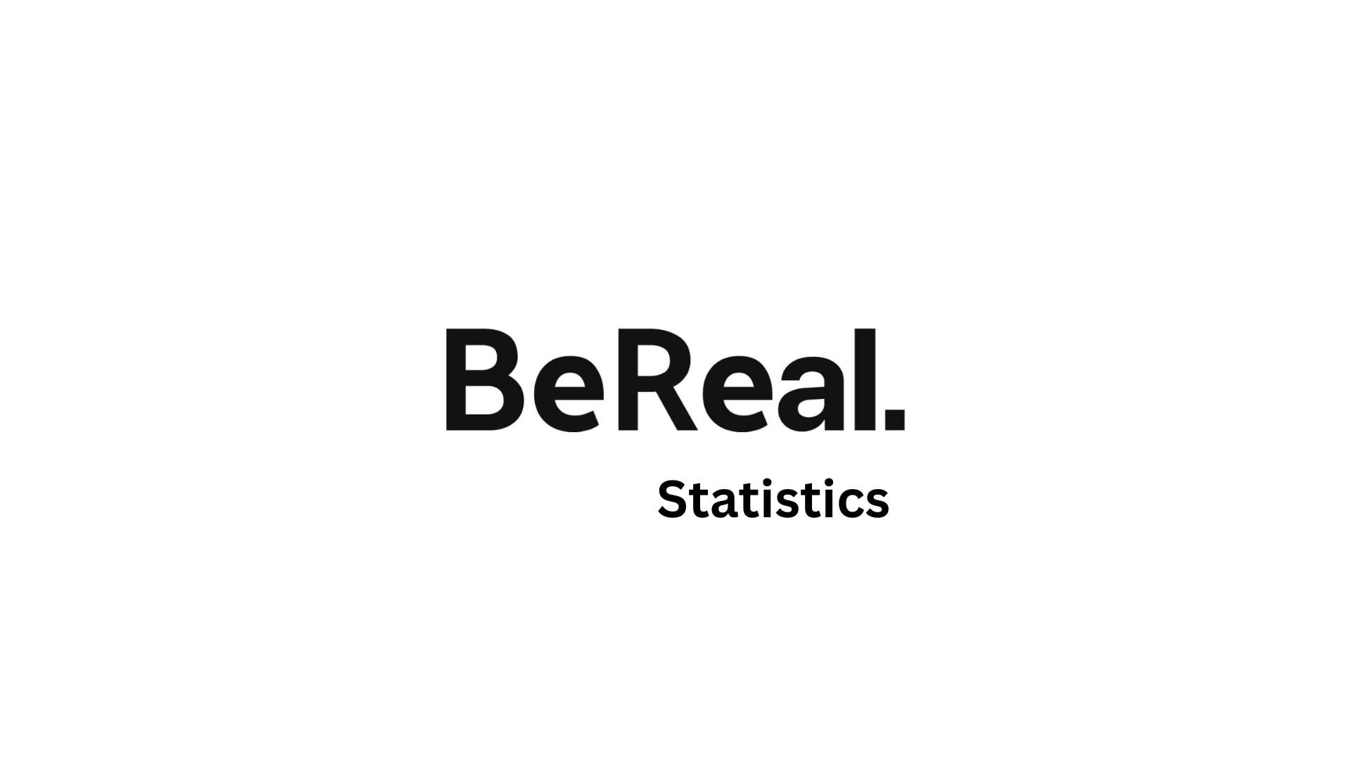 BeReal Statistics By Revenue, Users, Country, Employee, Popularity, Trends and Facts (2025)
