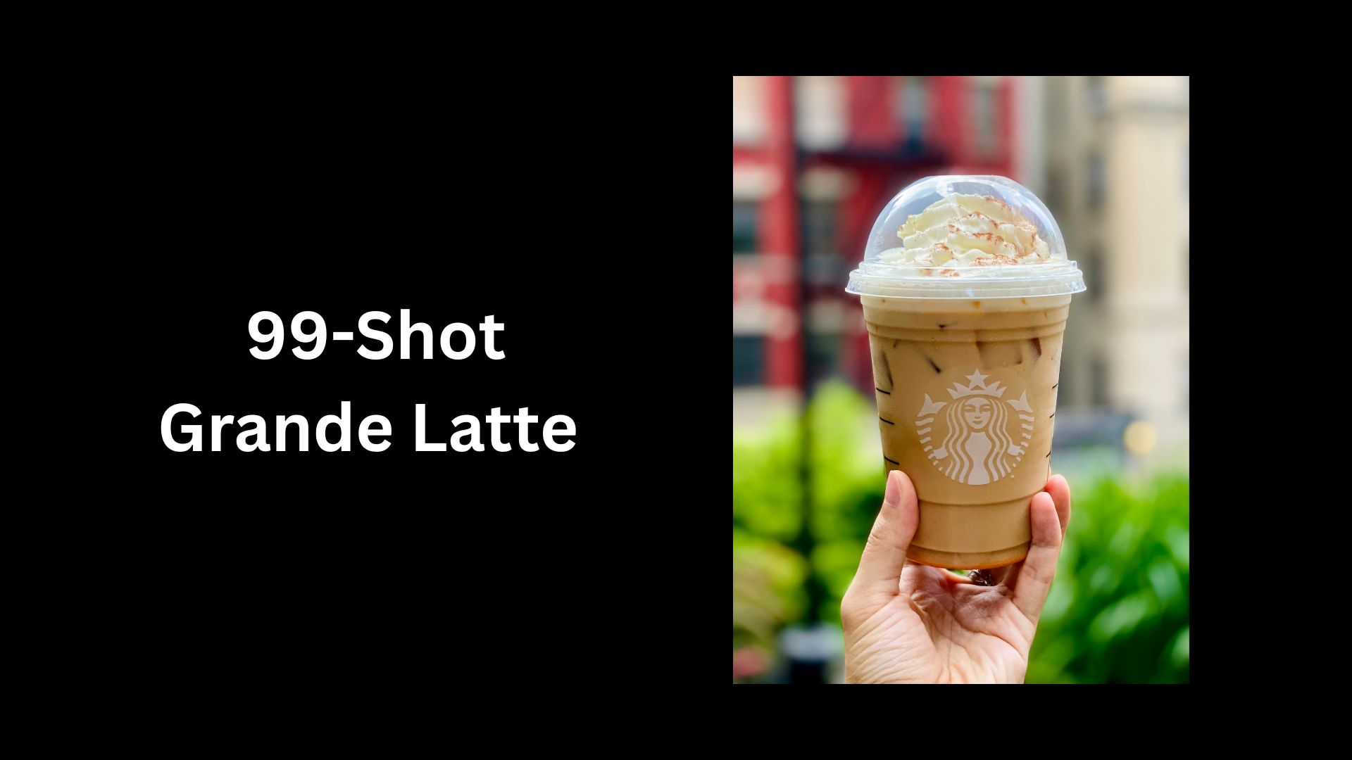 99-Shot Grande Latte