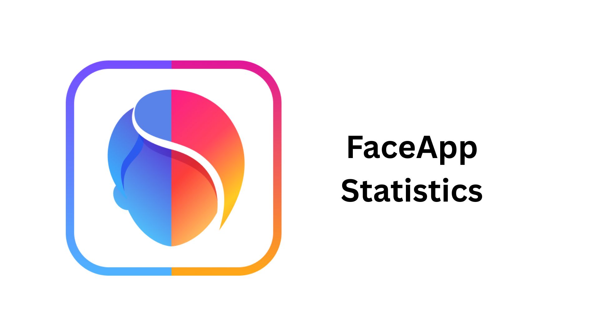 FaceApp Statistics By Revenue, Downloads, Users and Facts (2025)