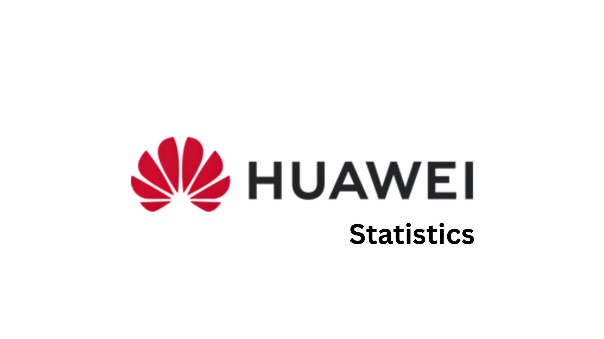 Huawei Statistics By Market Share, Revenue and Facts (2025)
