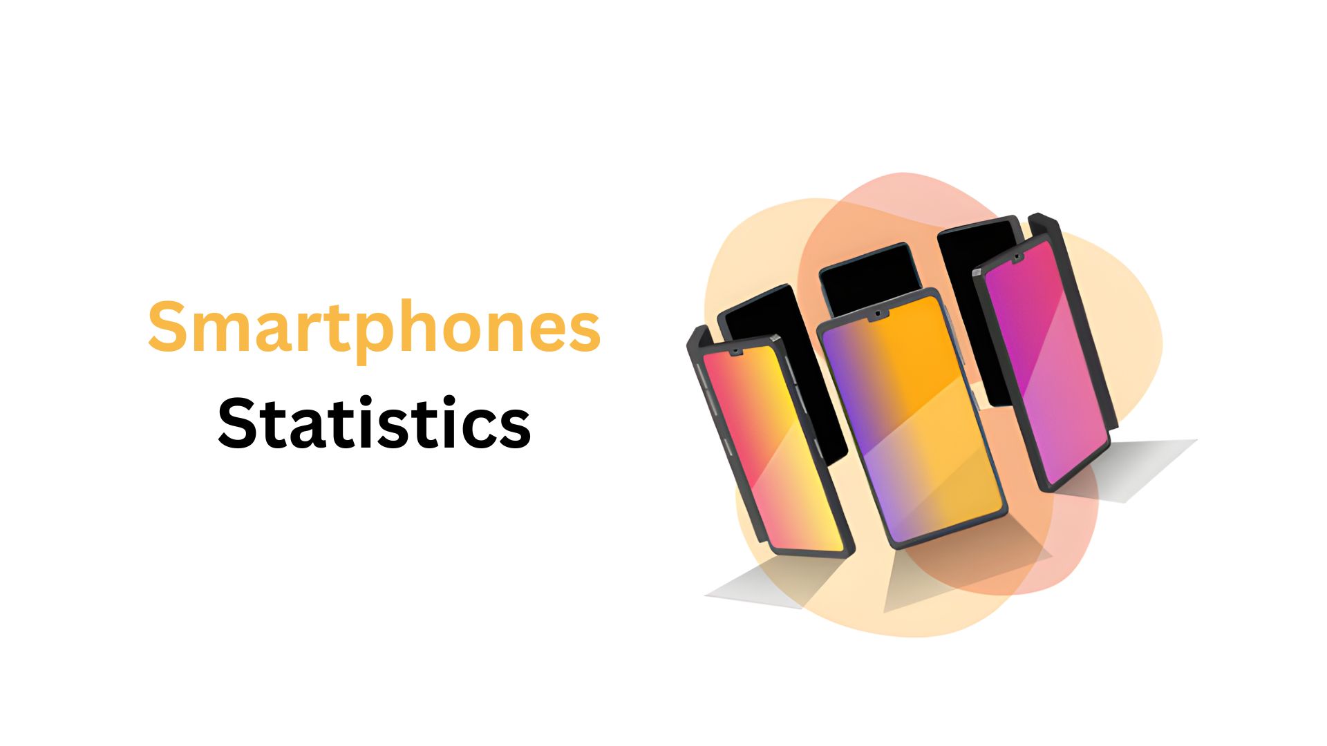 Smartphones Statistics and Facts: By Users, Market Share, Revenue Insights And Trend (2025)