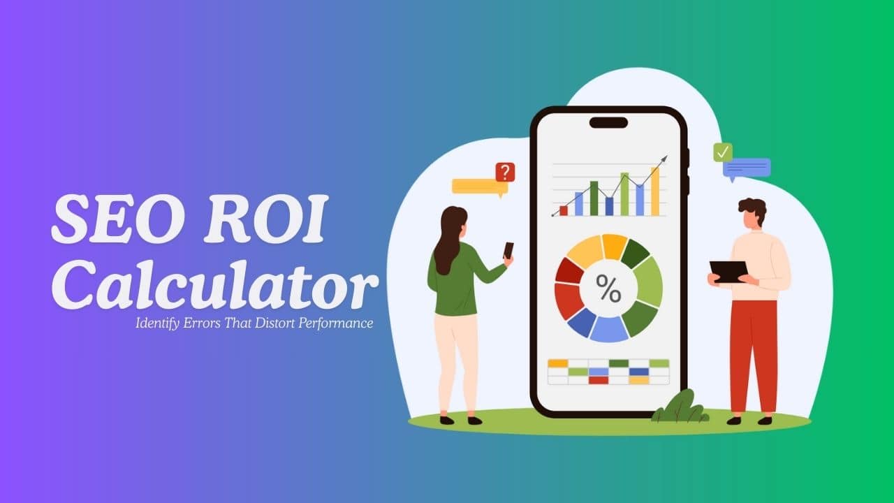 Why Your SEO ROI Calculator Is Wrong – And How to Fix It