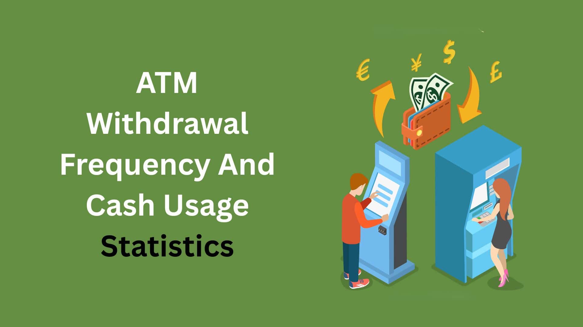 ATM Withdrawal Frequency and Cash Usage Statistics and Facts (2026)
