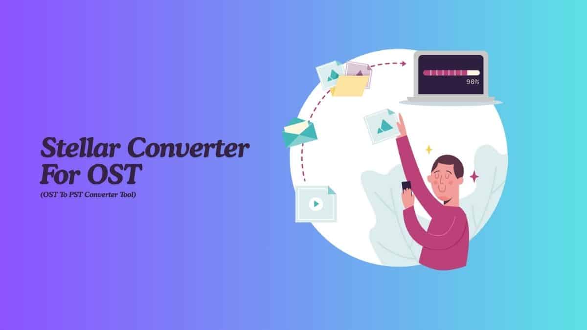 Stellar Converter for OST – The Reliable OST Processing Tool for Work and Personal Mailboxes