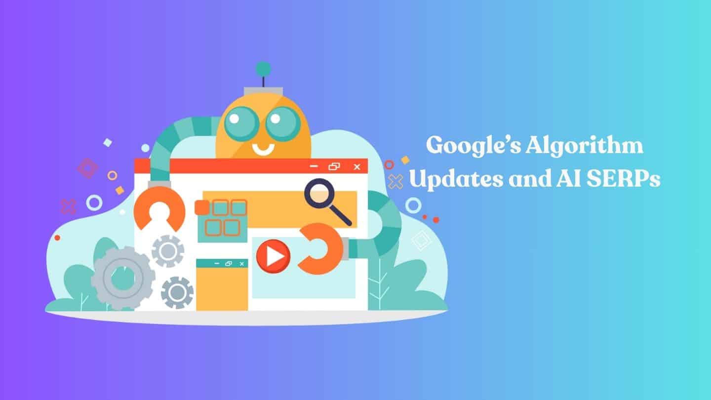 How Google’s Algorithm Updates and AI SERPs Are Rewriting Who Wins in Search