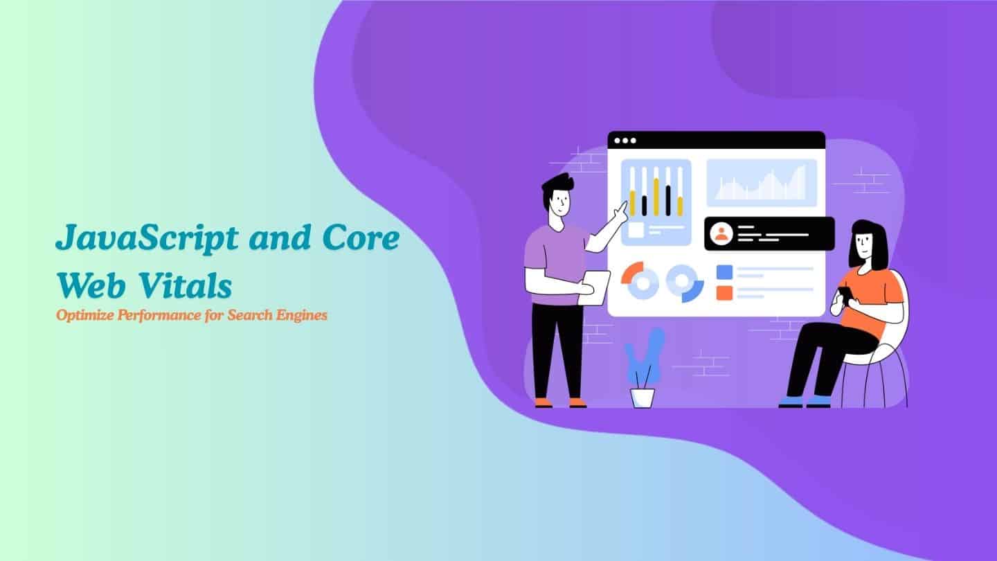 JavaScript and Core Web Vitals: How to Optimize Performance for Search Engines