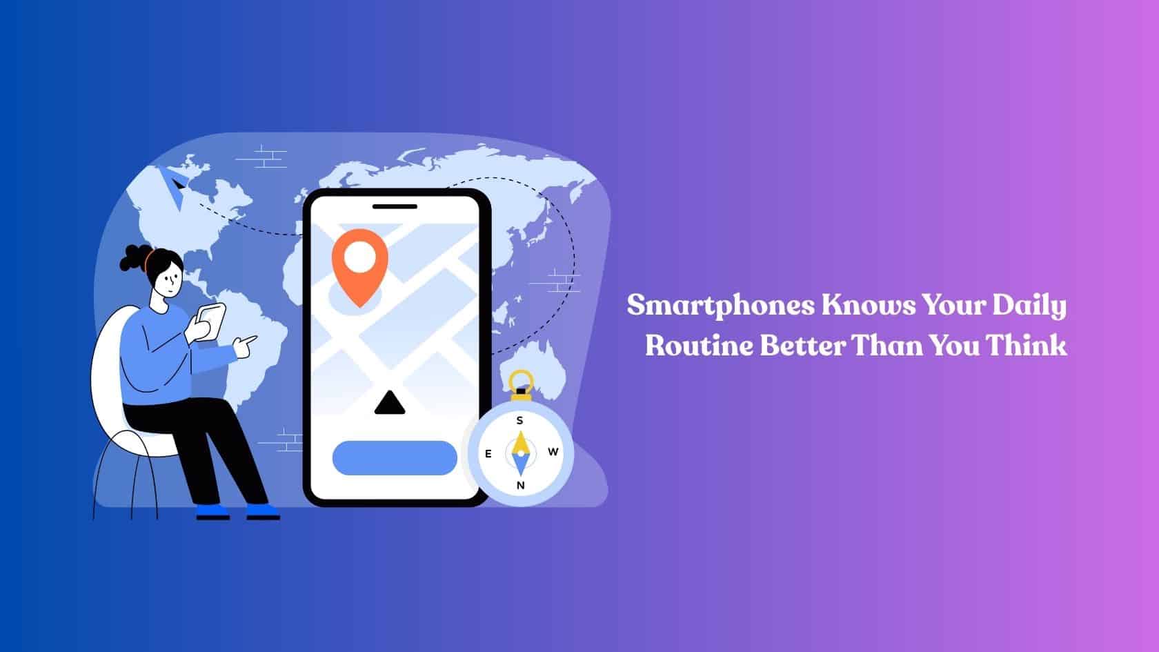 Why Your Phone Knows Your Routine Better Than You Think