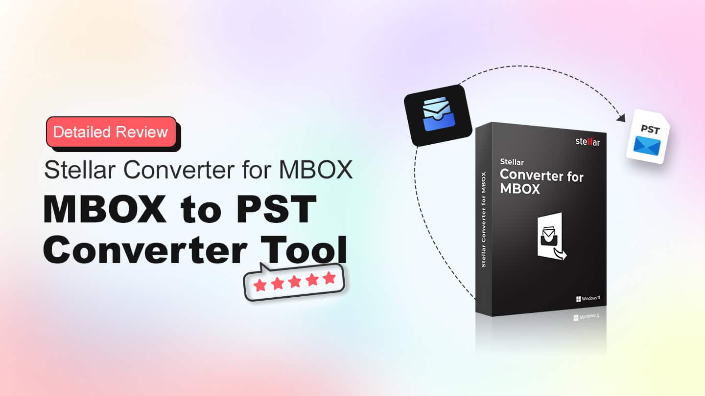 Stellar Converter for MBOX Detailed Review: MBOX to PST Converter Tool