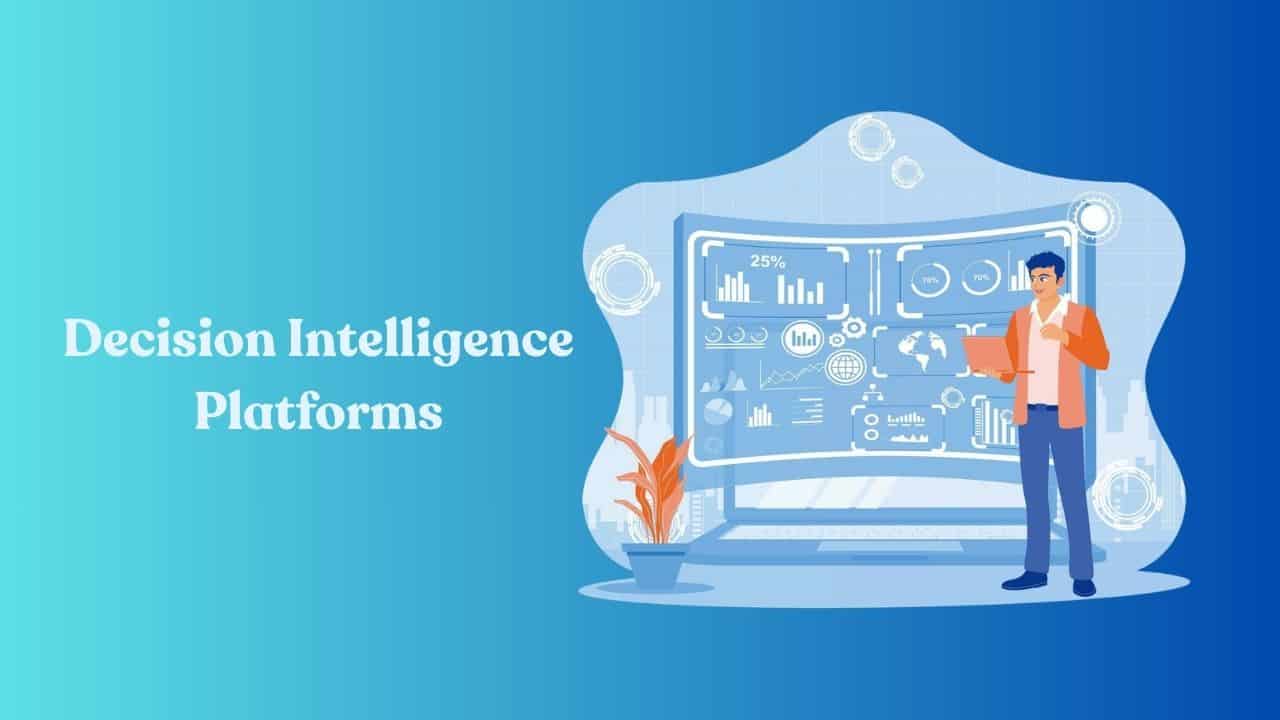 The Rise of Decision Intelligence Platforms in Enterprise Tech