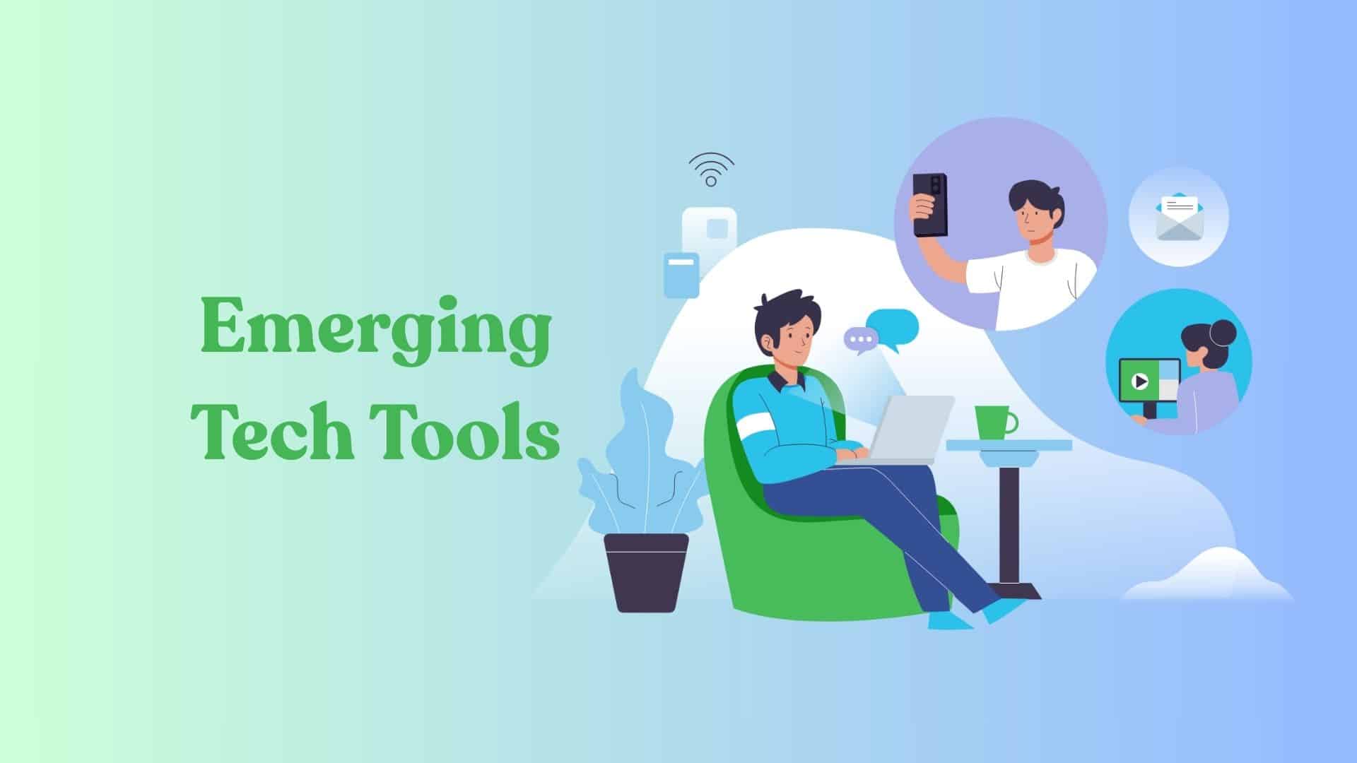 Emerging Tech Tools That Are Changing Everyday Life
