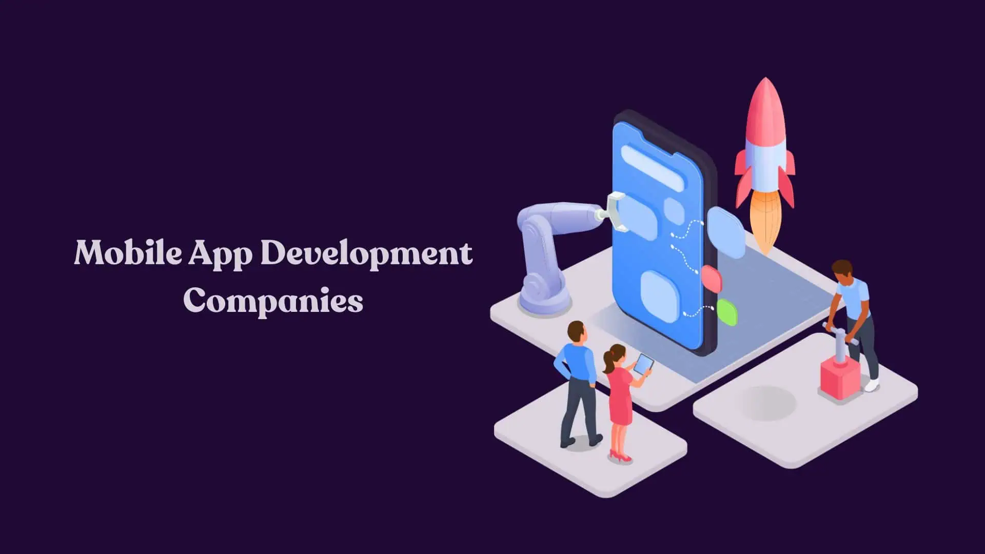 Top 5 Mobile App Development Companies to Accelerate Your Big Project