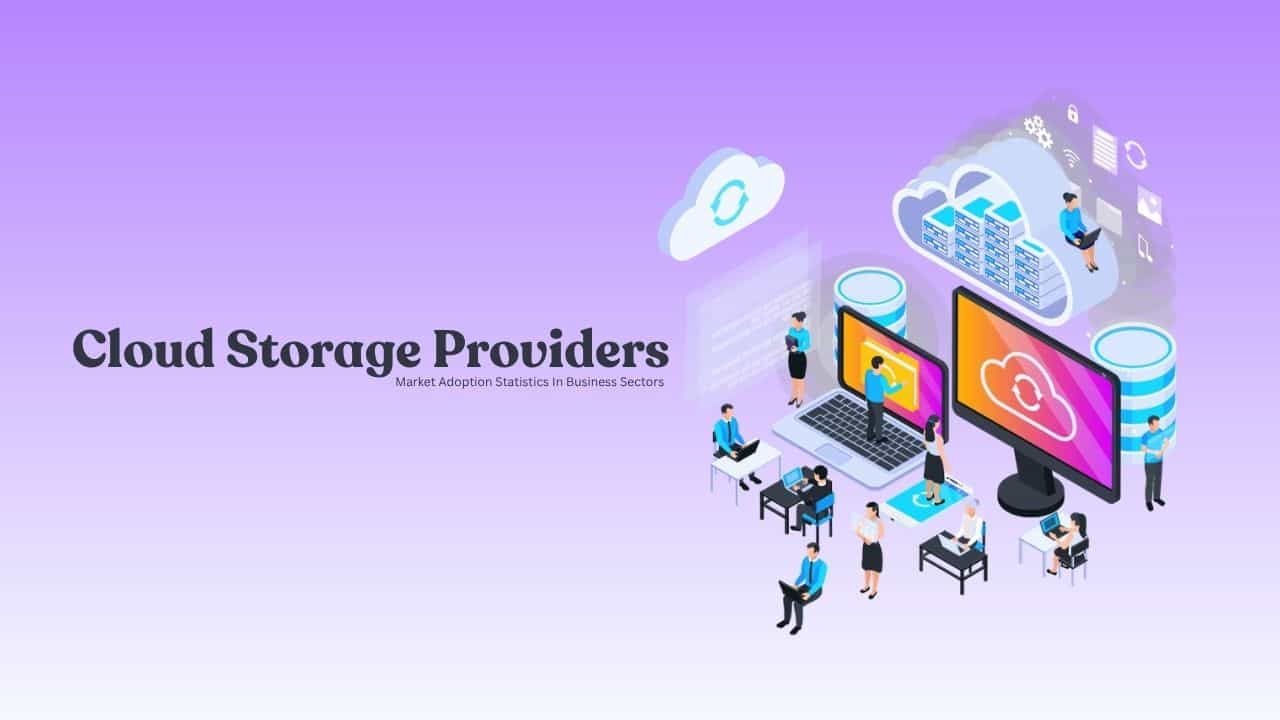 How To Select Cloud Storage Providers Using Market Adoption Statistics In Business Sectors