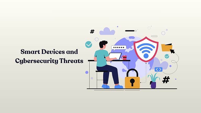 Smart Devices and Cybersecurity Threats