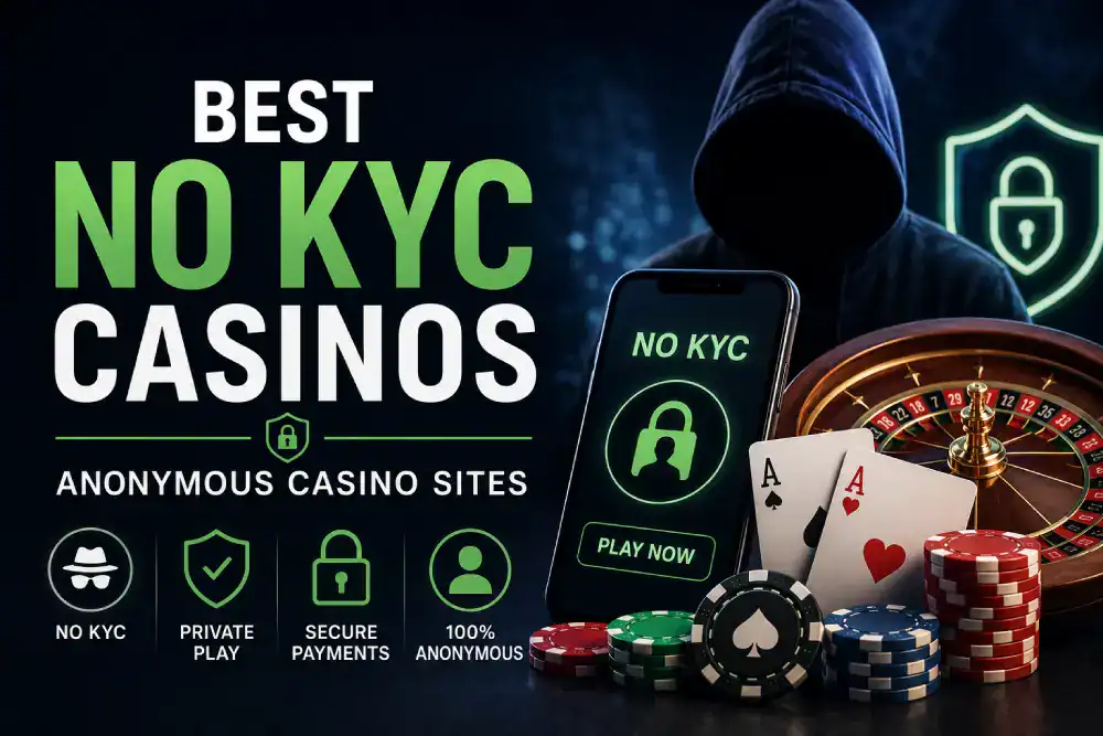 Best No KYC Casinos – Anonymous Casino Sites in July 2026