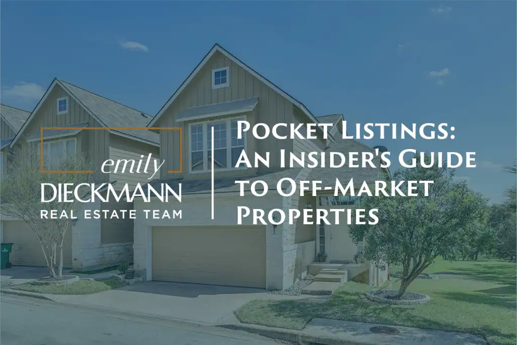 Pocket Listings: An Insider's Guide to Off-Market Properties | emily dieckman real estate | jonestown, TX