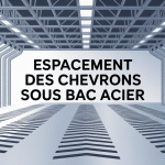 Illustration structure toiture espacement chevron bac acier