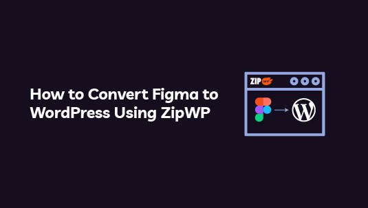 How to Convert Figma to WordPress Using ZipWP