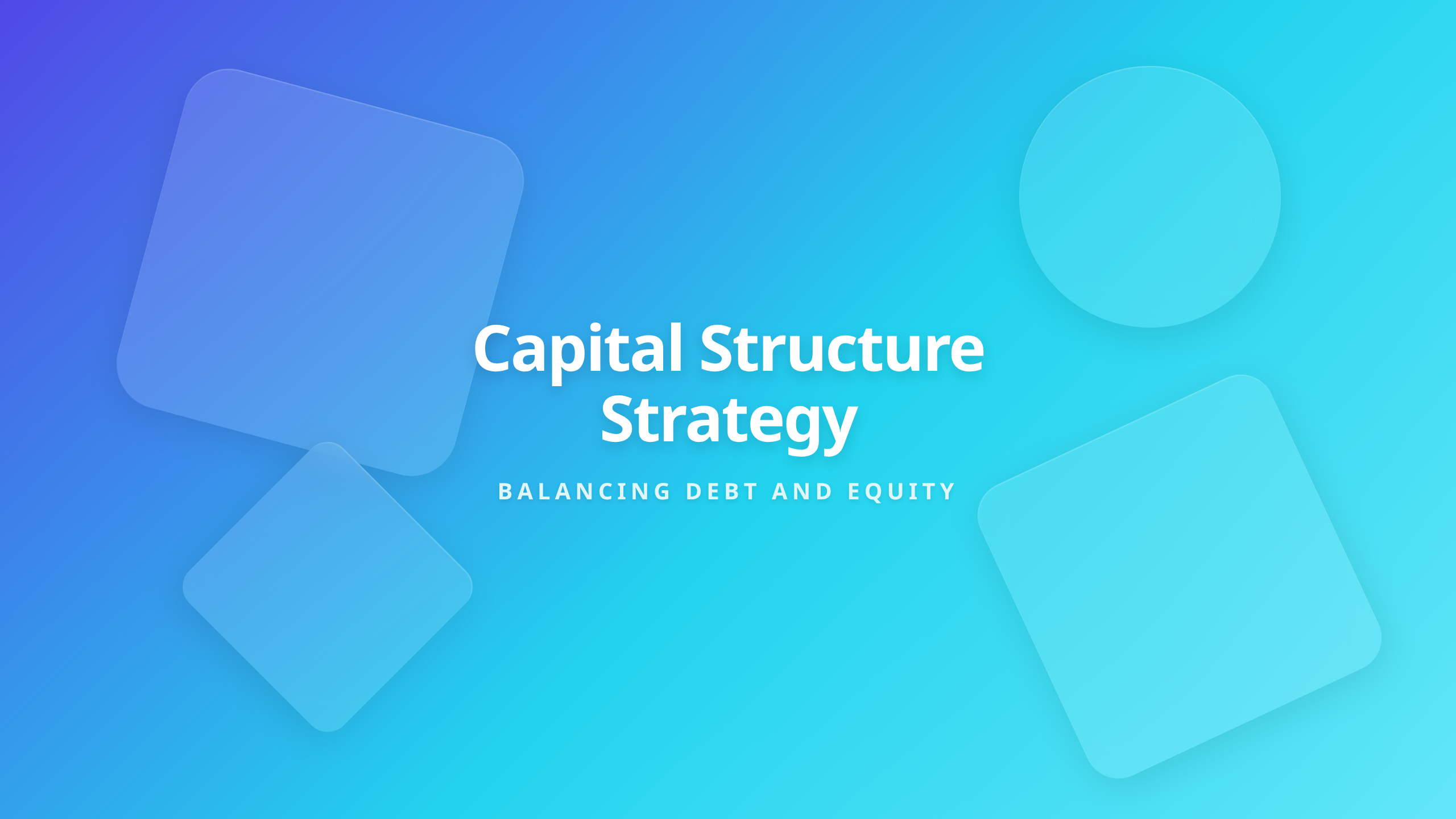 Capital Structure Strategy - Balancing Debt and Equity Financing
