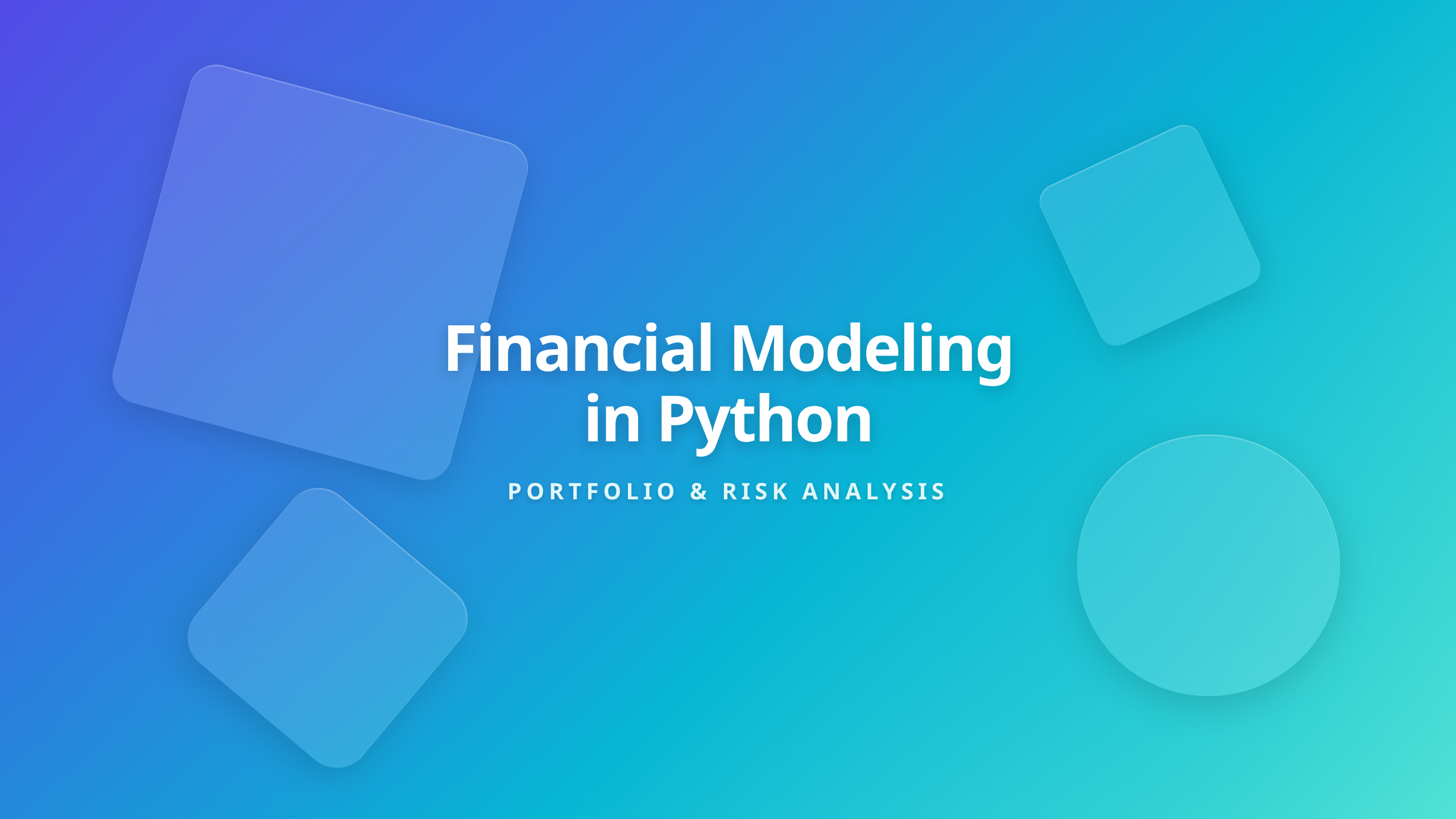 Financial Modeling in Python Portfolio Theory Risk Analysis and Predictive Simulation