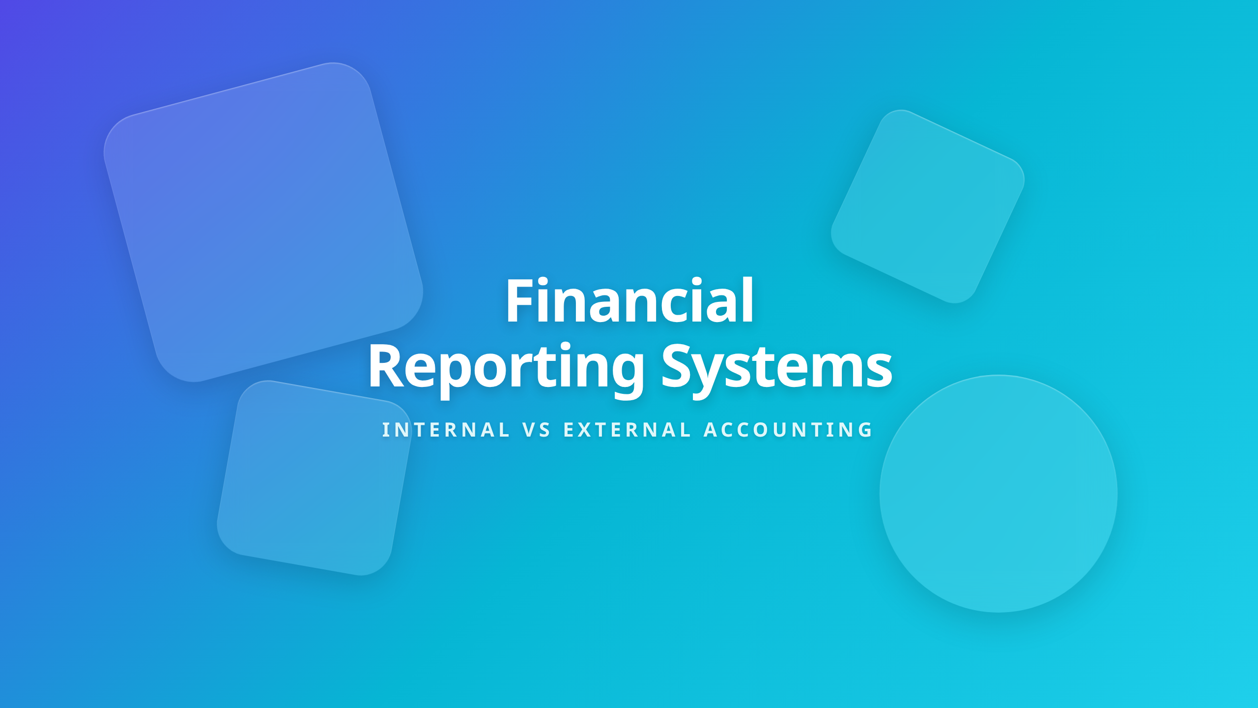 Internal vs External Financial Reporting system overview for business decision-making and control