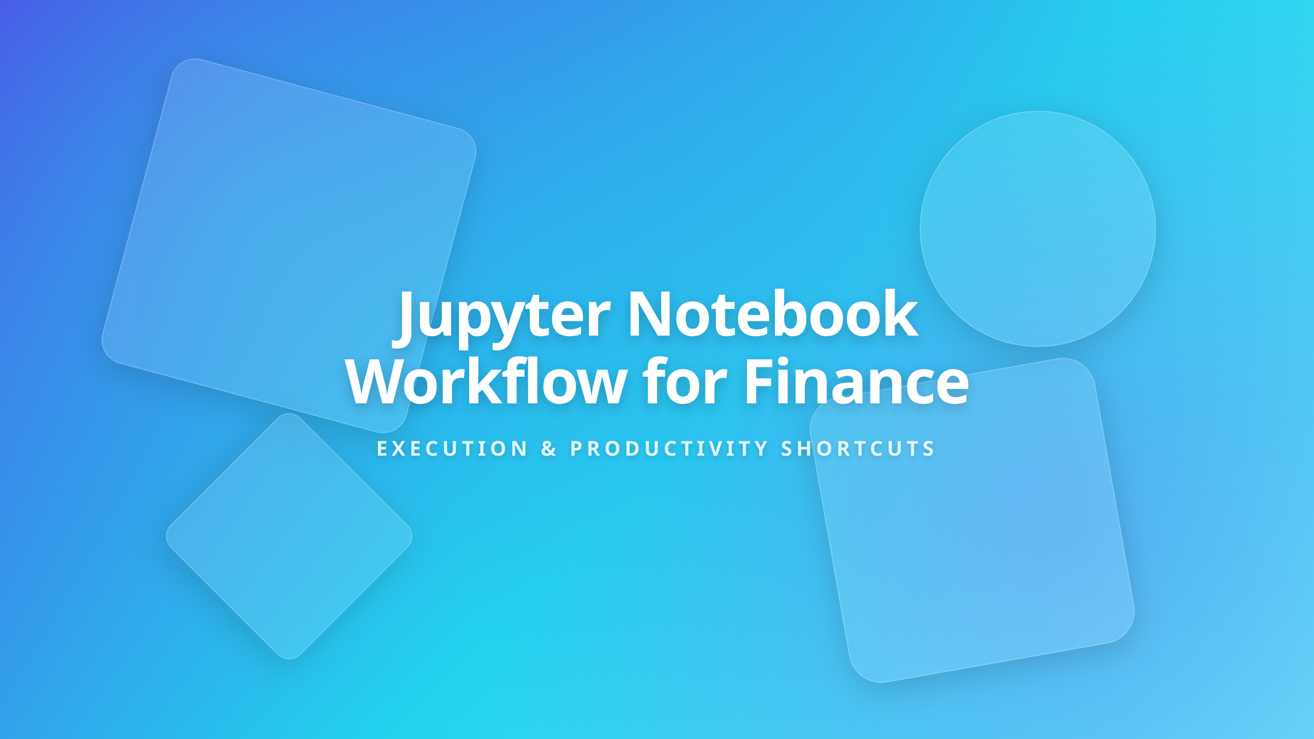 Jupyter Notebook workflow for finance showing code execution and productivity shortcuts