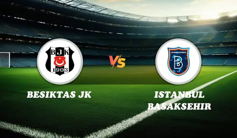 Besiktas JK vs Istanbul Basaksehir Highlights