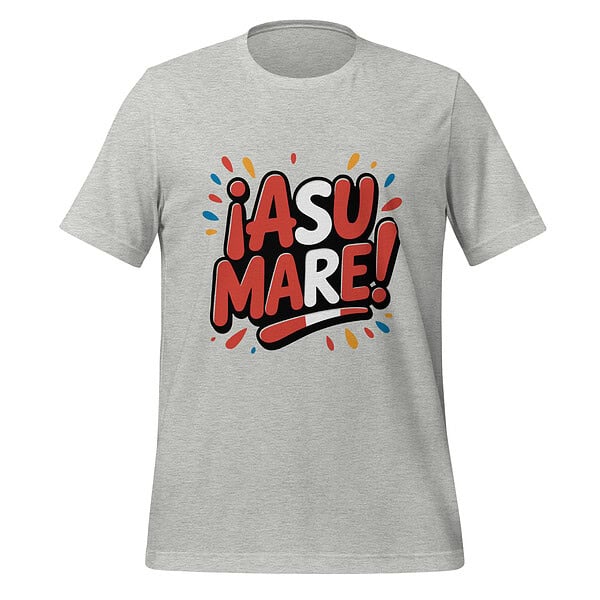 T-shirt with "¡Asu Mare!" graphic design in bold red and black letters.