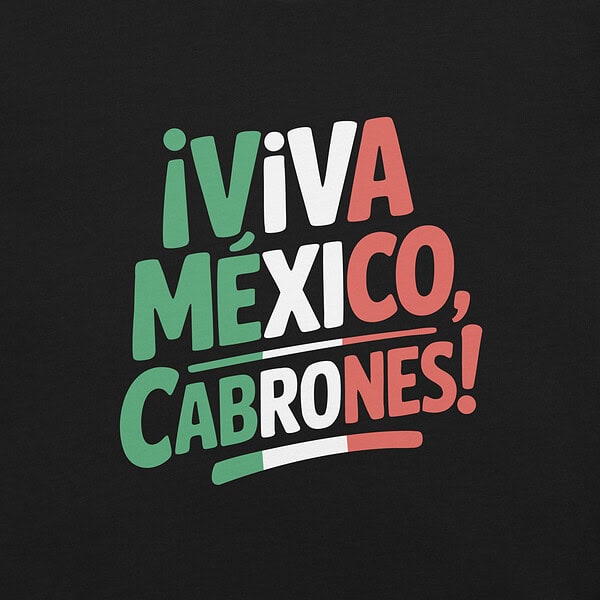 Celebratory graphic with "¡Viva México, cabrones!" in green, white, and red colors.