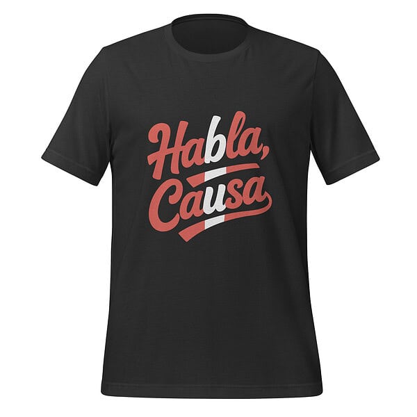 Black T-shirt with "Habla Causa" slogan in red and white text.