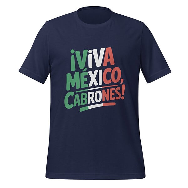 Navy T-shirt with "¡Viva México, cabrones!" slogan in green, white, and red text.
