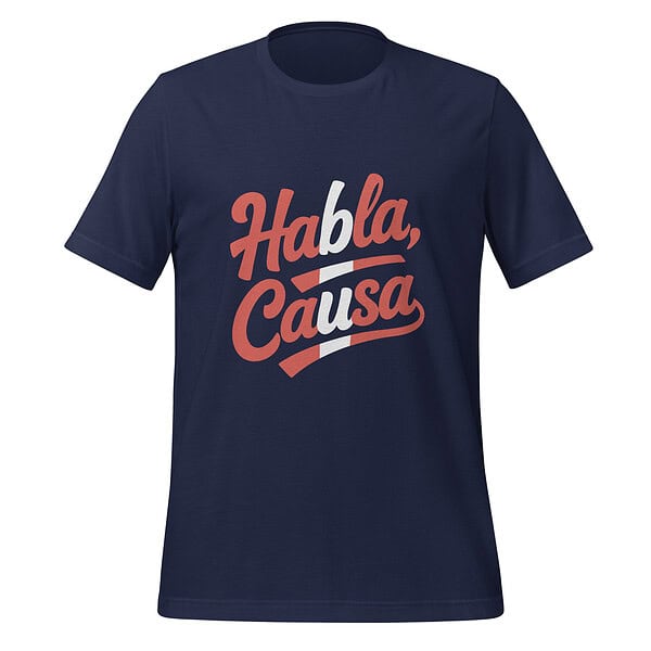 Navy blue T-shirt with "Habla Causa" slogan in red and white text.