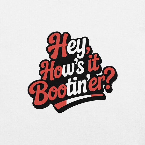 CA: Hey, how's it bootin'er?