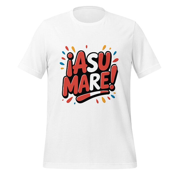 Bright white T-shirt featuring bold "¡Asu Mare!" graphic design.