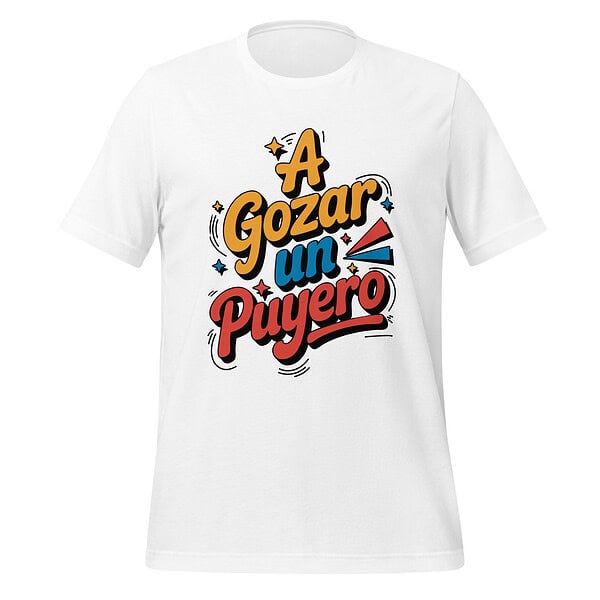 T-shirt with "A Gozar un Puyero" slogan, vibrant design.