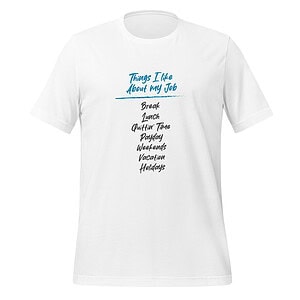 White T-shirt with "Things I Like About My Job" text in blue and black.