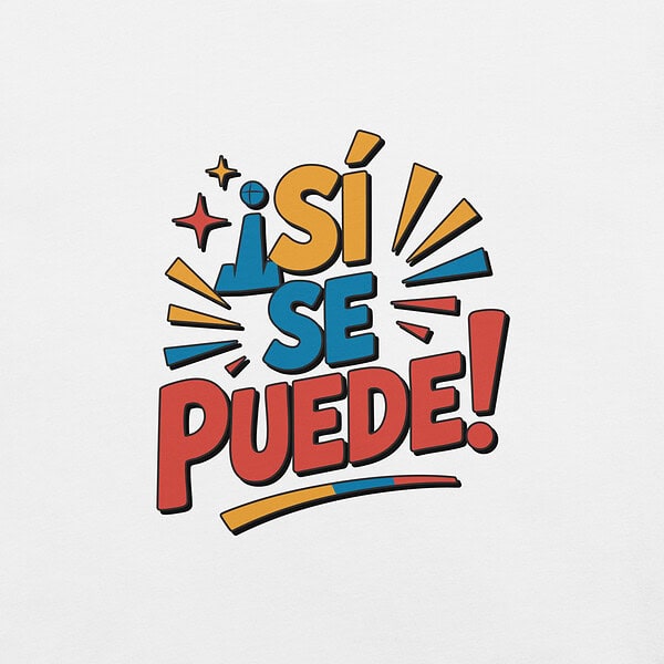 unisex-staple-t-shirt-white-front-6a372757f26cf.jpg Sí se puede! motivational graphic with colorful text and design elements.