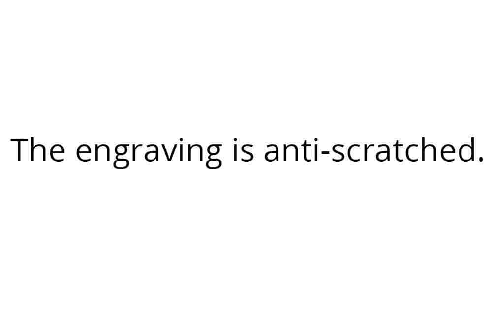 the engraving is anti-scratched